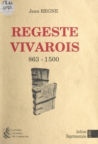 Jean Régné et Dominique Dupraz - Régeste vivarois, 863-1500.