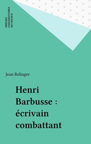 Henri Barbusse. Écrivain combattant