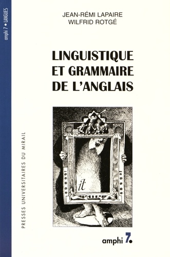 Jean-Rémi Lapaire et Wilfrid Rotgé - Linguistique et grammaire de l'anglais.