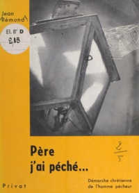 Jean Rémond - Père, j'ai péché... - Démarche chrétienne de l'homme pécheur.