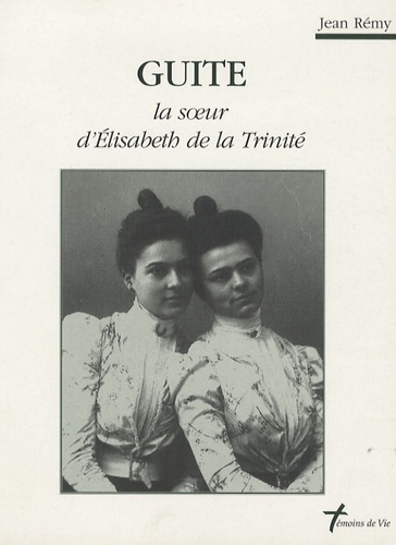 Jean Rémy - Guite - La soeur d'Elisabeth de la Trinité.