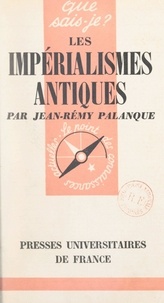 Jean-Rémy Palanque et Paul Angoulvent - Les impérialismes antiques.