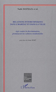 Jean Rémy - Relations interethniques dans l'habitat et dans la ville - Agir contre la discrimination, promouvoir les cultures residentielles.