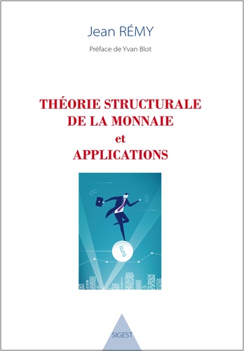 Jean Rémy - Théorie structurale de la monnaie et applications.
