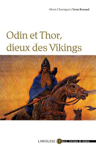 Jean Renaud et Alexis Charniguet - Odin et Thor, dieux des Vikings.