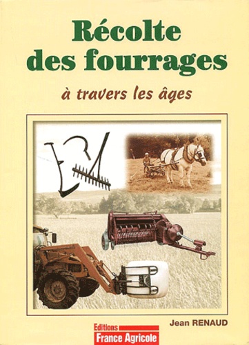 Jean Renaud - Recolte Des Fourrages. A Travers Les Ages.