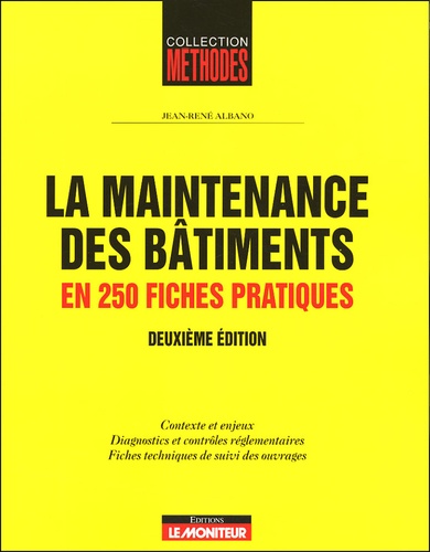 Jean-René Albano - La maintenance des bâtiments - En 250 fiches pratiques.