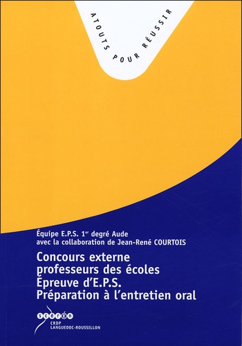 Jean-René Courtois - L'épreuve d'EPS au concours de recrutement de professeur des écoles - Préparation à l'entretien oral.