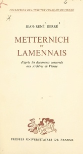Jean-René Derré et Pierre Moisy - Metternich et Lamennais - D'après les documents conservés aux Archives de Vienne.
