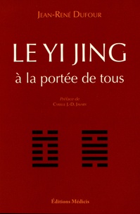 Jean-René Dufour - Le Yi Jing à la portée de tous.