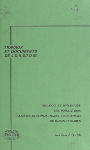 Jean-René Durand et  Office de la recherche scienti - Biologie et dynamique des populations d'Alestes baremoze (Pisces, Characidae) du bassin tchadien.