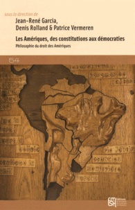 Jean-René Garcia et Denis Rolland - Les Amériques, des constitutions aux démocraties - Philosophie du droit des Amériques.