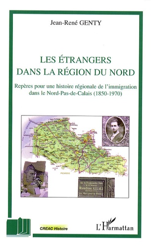 Les étrangers dans la région du nord. Repères pour une histoire régionale de l'immigration dans le Nord-Pas-de-Calais (1850-1970)
