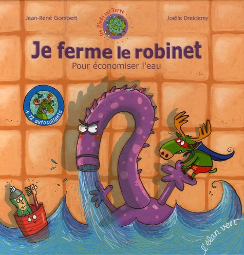 Je ferme le robinet - Pour économiser l'eau de Jean-René Gombert - Album -  Livre - Decitre