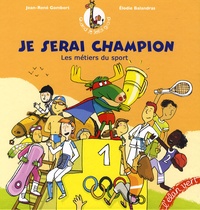 Jean-René Gombert et Elodie Balandras - Je serai champion - Les métiers du sport.