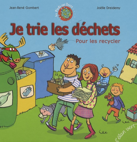 Jean-René Gombert et Joëlle Dreidemy - Je trie les déchets - Pour les recycler.