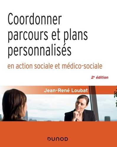 Jean-René Loubat - Coordonner parcours et plans personnalisés en action sociale et médico-sociale - 2e éd..