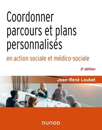 Jean-René Loubat - Coordonner parcours et plans personnalisés en action sociale et médico-sociale - 3e éd..