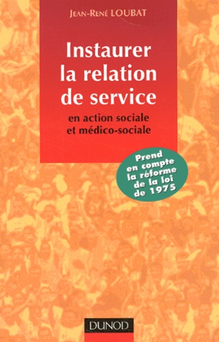Instaurer la relation de service en action... de Jean-René Loubat - Livre -  Decitre