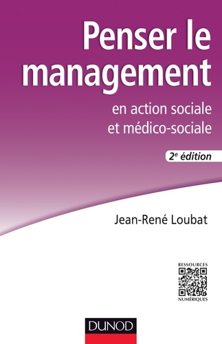 Jean-René Loubat - Penser le management en action sociale et médico-sociale.