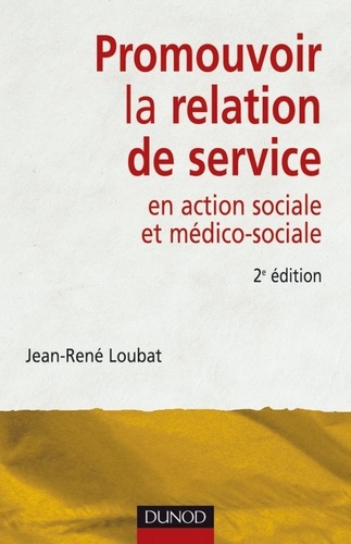 Promouvoir la relation de service en action sociale et médico-sociale - 2ème édition 2e édition