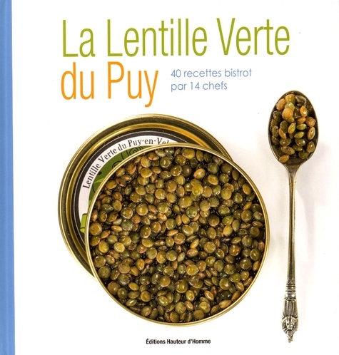 Jean-René Mestre et Luc Olivier - La lentille verte du Puy - 40 recettes bistrot par 14 chefs.