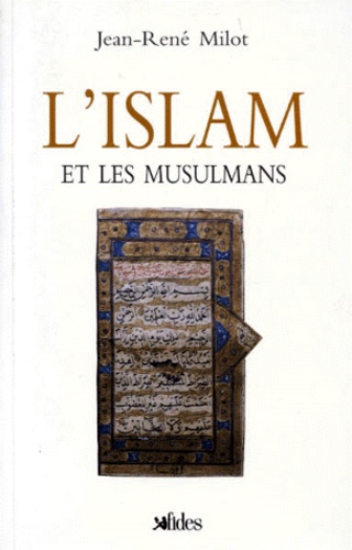 Jean-René Milot - L'Islam Et Les Musulmans.