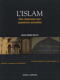 Jean-René Milot - L'islam - Des réponses aux questions actuelles.