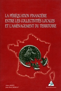 Jean-René Moreau et Anne Crespy - La péréquation financière entre les collectivités locales et l'aménagement du territoire.