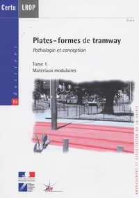 Jean-René Oury - Plates-formes de tramway Pathologie et conception - Tome 1 Matériaux modulaires.