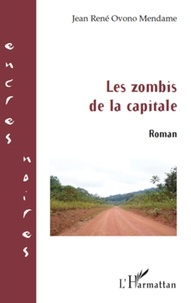 Jean René Ovono Mendame - Les zombis de la capitale.