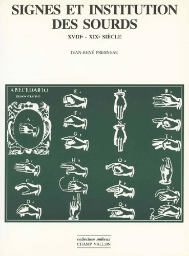 Signes et institution des sourds. XVIIIe-XIXe siècle