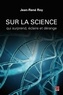Jean-René Roy - Sur la science qui surprend, éclaire et dérange.