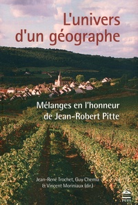 Jean-René Trochet et Guy Chemla - L'univers d'un géographe - Mélanges en l'honneur de Jean-Robert Pitte.