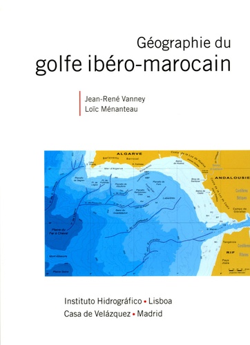 Jean-René Vanney et Loïc Ménanteau - Géographie du golfe ibéro-marocain.