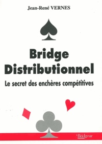 Jean-René Vernes - Bridge distributionnel - Le secret des enchères distributives.