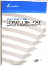 Jean-René Vernes - Le trèfle semi fort.