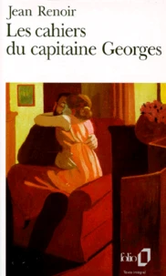 Les Cahiers Du Capitaine Georges. Souvenirs D'Amour Et De Guerre 1894-1945