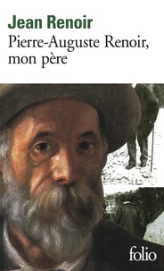 Jean Renoir - Pierre-Auguste Renoir, mon père.