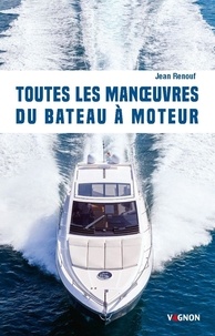 Toutes les manoeuvres du bâteau à moteur - De... de Jean Renouf - Livre -  Decitre