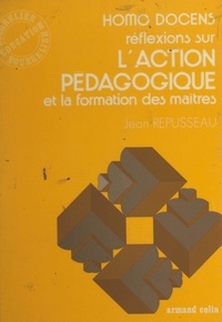 Jean Repusseau - Homo docens - L'action pédagogique et la formation des maîtres.