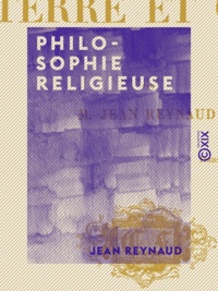 Jean Reynaud - Philosophie religieuse - Terre et ciel.