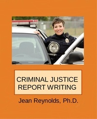  Jean Reynolds - Criminal Justice Report Writing.