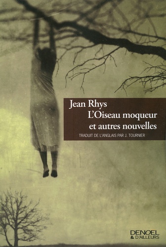 Jean Rhys - L'Oiseau moqueur - Et autres nouvelles.