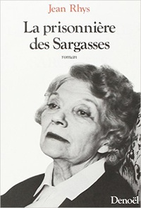 Jean Rhys - La Prisonnière des Sargasses.