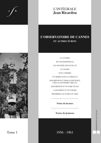 Jean Ricardou - L'intégrale Jean Ricardou - Tome 1, L'observatoire de Cannes et autres écrits (1957-1961).
