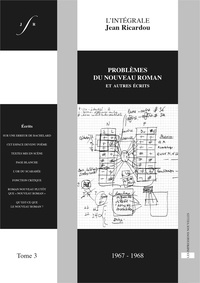 Jean Ricardou - L'intégrale Jean Ricardou - Tome 3, Problèmes du nouveau roman et autres écrits (1967-1968).