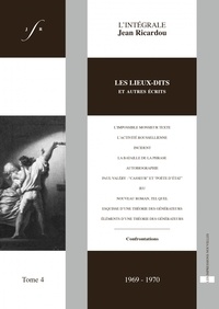 Jean Ricardou - L'intégrale Jean Ricardou - Tome 4, Les lieux-dits et autres écrits (1969-1970).