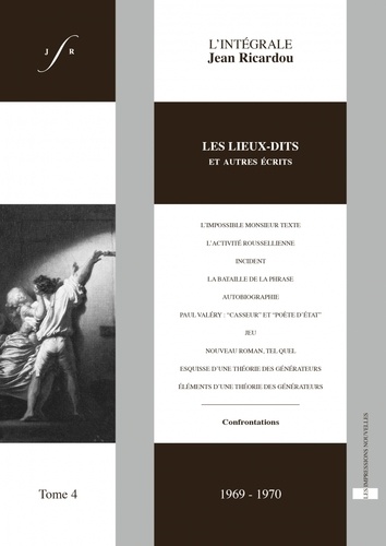 L'intégrale Jean Ricardou. Tome 4, Les lieux-dits et autres écrits (1969-1970)