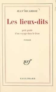 Jean Ricardou - Les lieux-dits - Petit guide d'un voyage dans le livre.